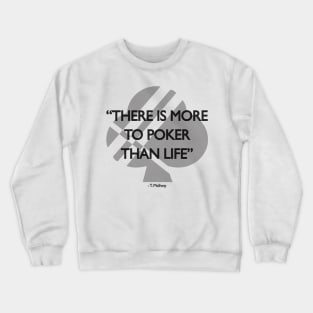 More To Poker Than Life Crewneck Sweatshirt